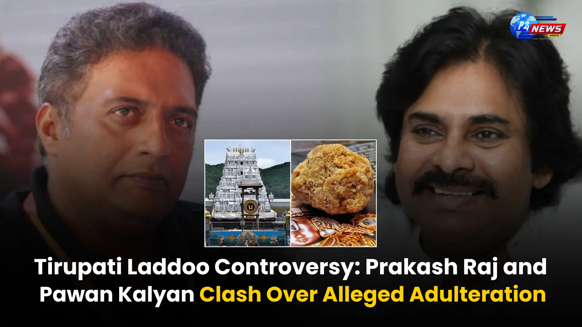 Tirupati Laddoo Controversy: Prakash Raj and Pawan Kalyan Clash Over Alleged Adulteration